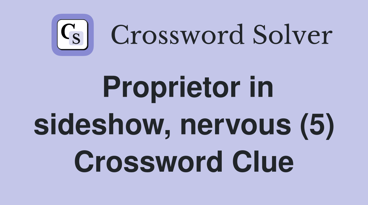 Proprietor in sideshow, nervous (5) Crossword Clue