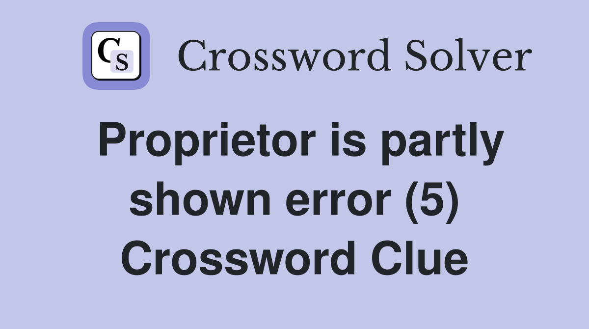Proprietor is partly shown error (5) Crossword Clue