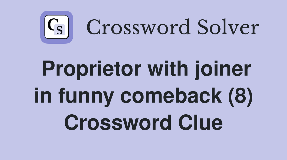 Proprietor with joiner in funny comeback (8) Crossword Clue