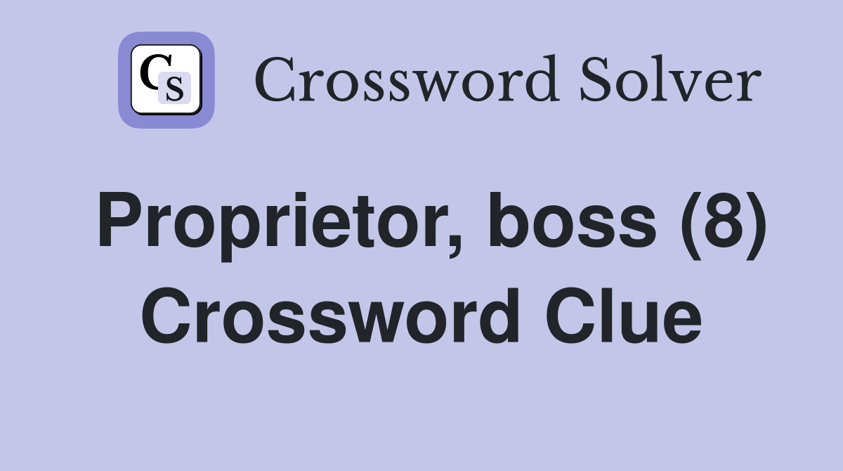 Proprietor, boss (8) Crossword Clue