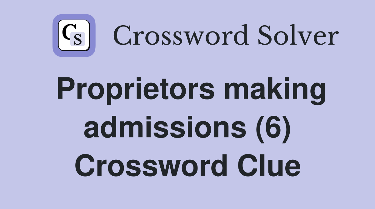 Proprietors making admissions (6) Crossword Clue