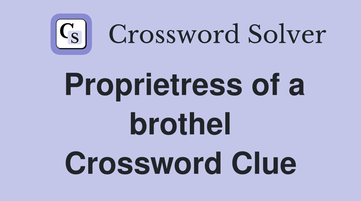 Proprietress of a brothel Crossword Clue