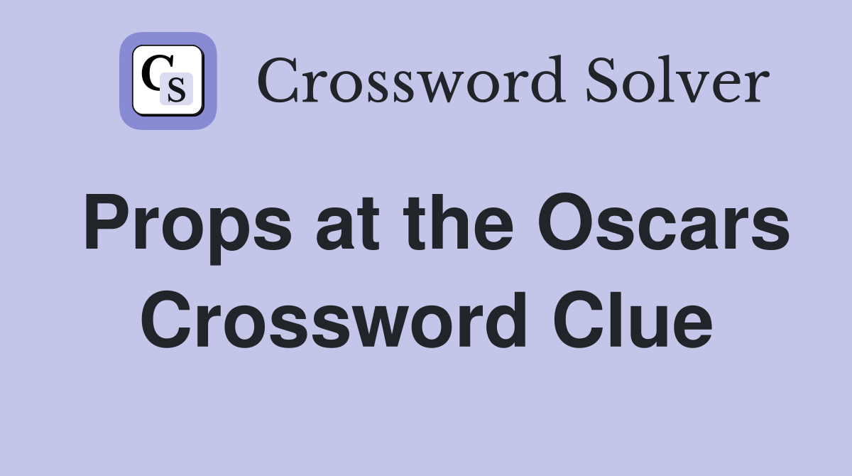 Props at the Oscars Crossword Clue