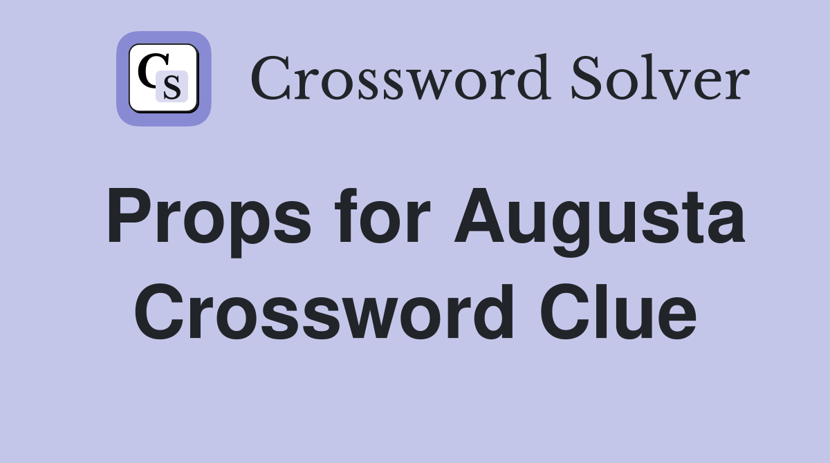 Props for Augusta Crossword Clue