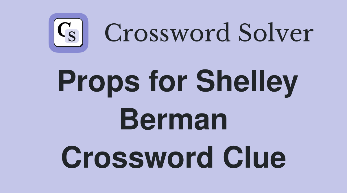 Props for Shelley Berman Crossword Clue