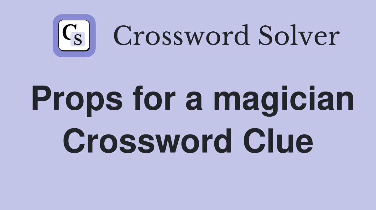Props for a magician Crossword Clue