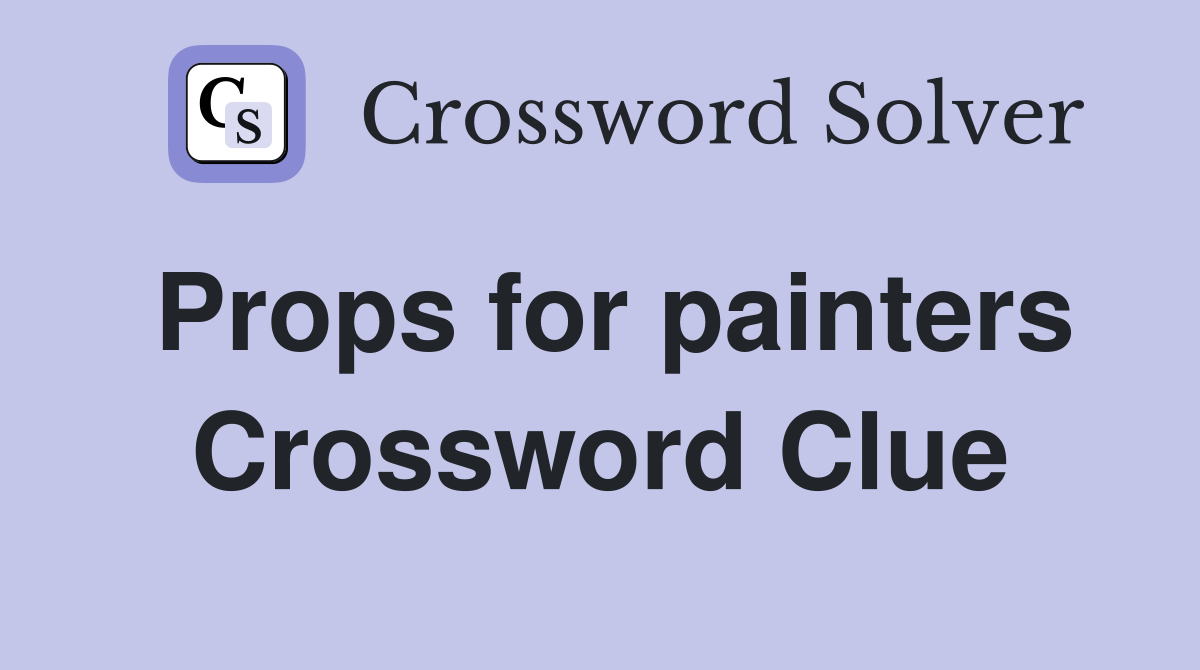Props for painters Crossword Clue