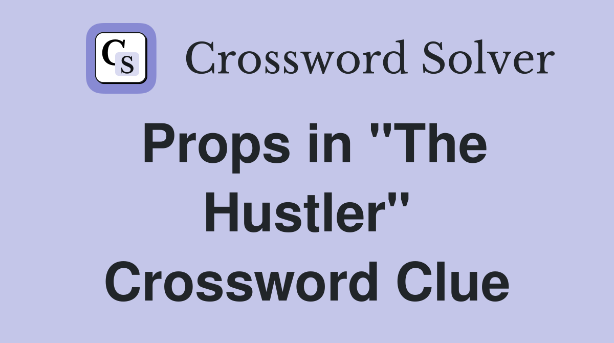 Props in "The Hustler" Crossword Clue