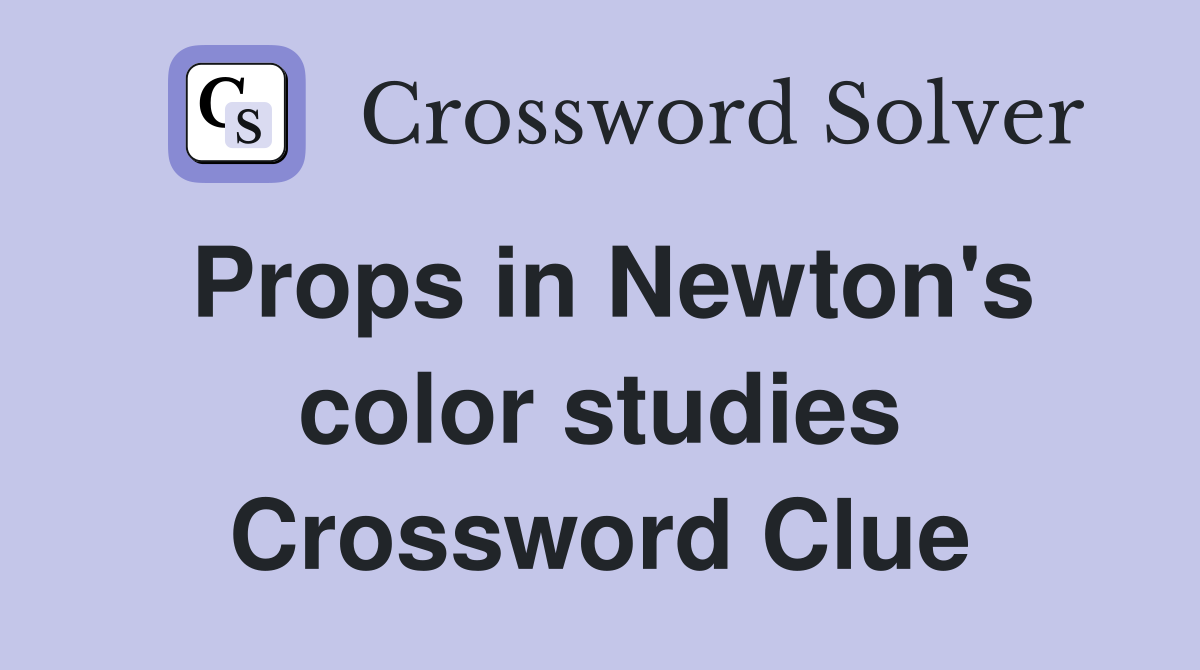 Props in Newton's color studies Crossword Clue