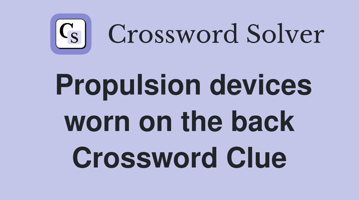 Propulsion devices worn on the back Crossword Clue