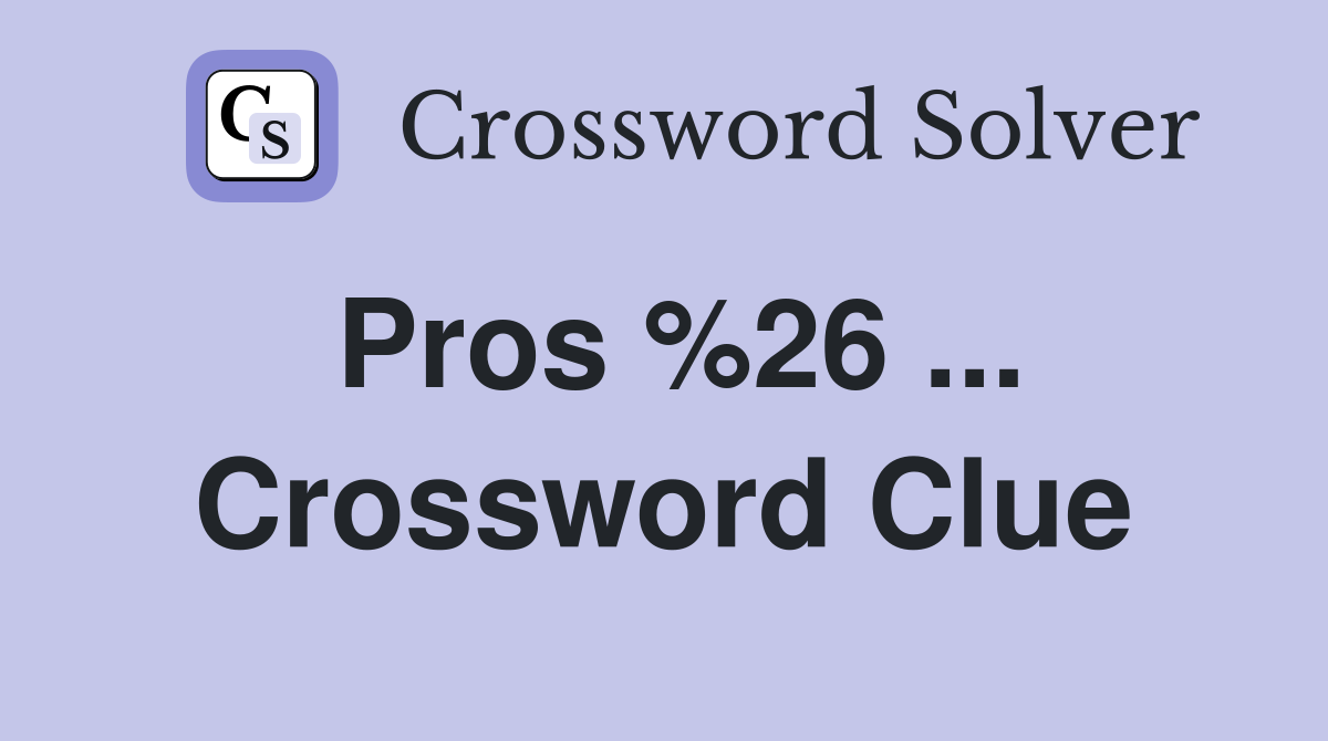 Pros %26 ... Crossword Clue