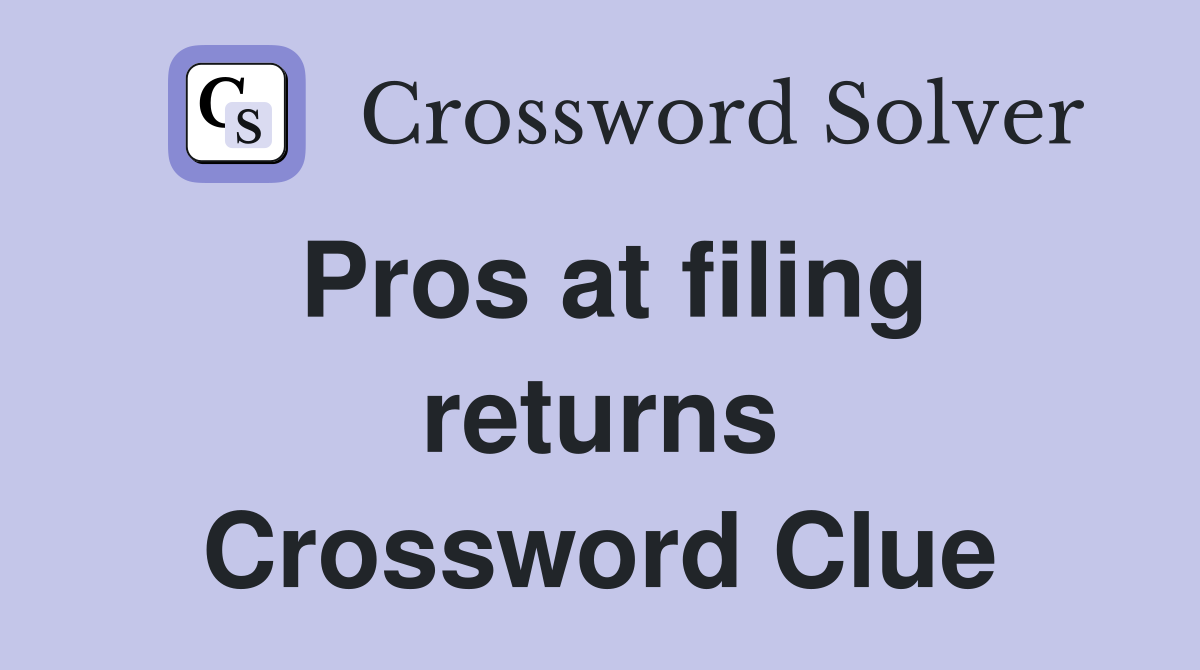 Pros at filing returns Crossword Clue