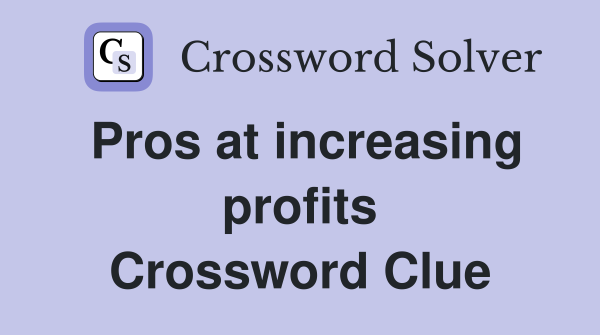 Pros at increasing profits Crossword Clue