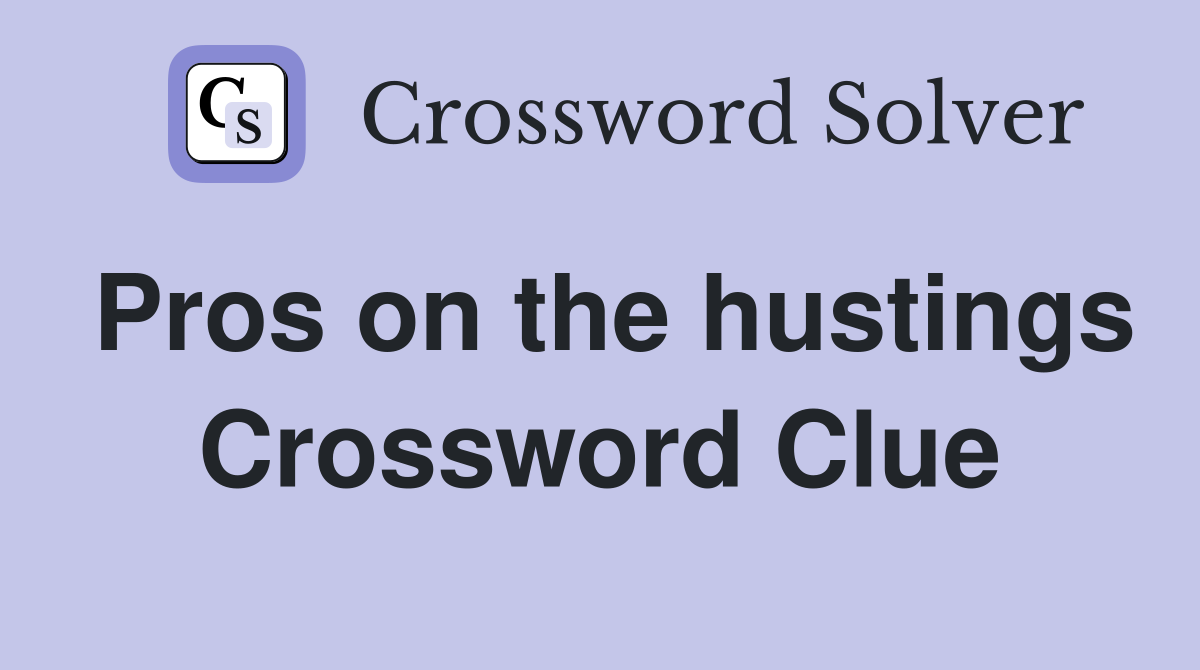 Pros on the hustings Crossword Clue