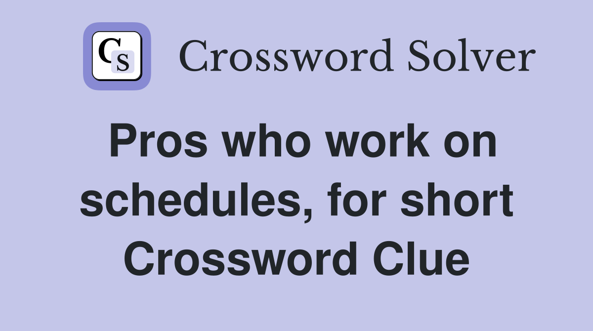 Pros who work on schedules, for short Crossword Clue