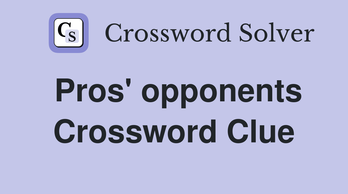 Pros' opponents Crossword Clue