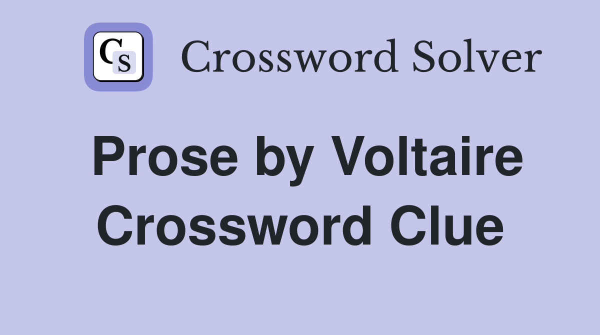 Prose by Voltaire Crossword Clue