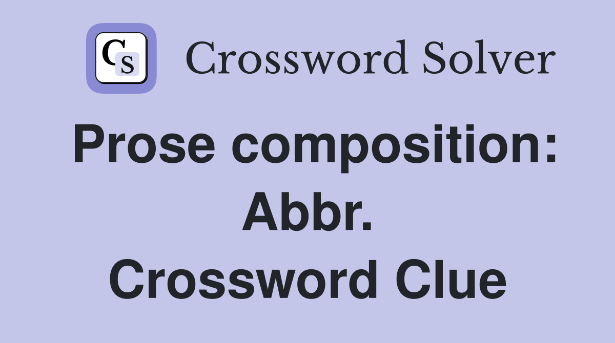 Prose composition: Abbr. Crossword Clue