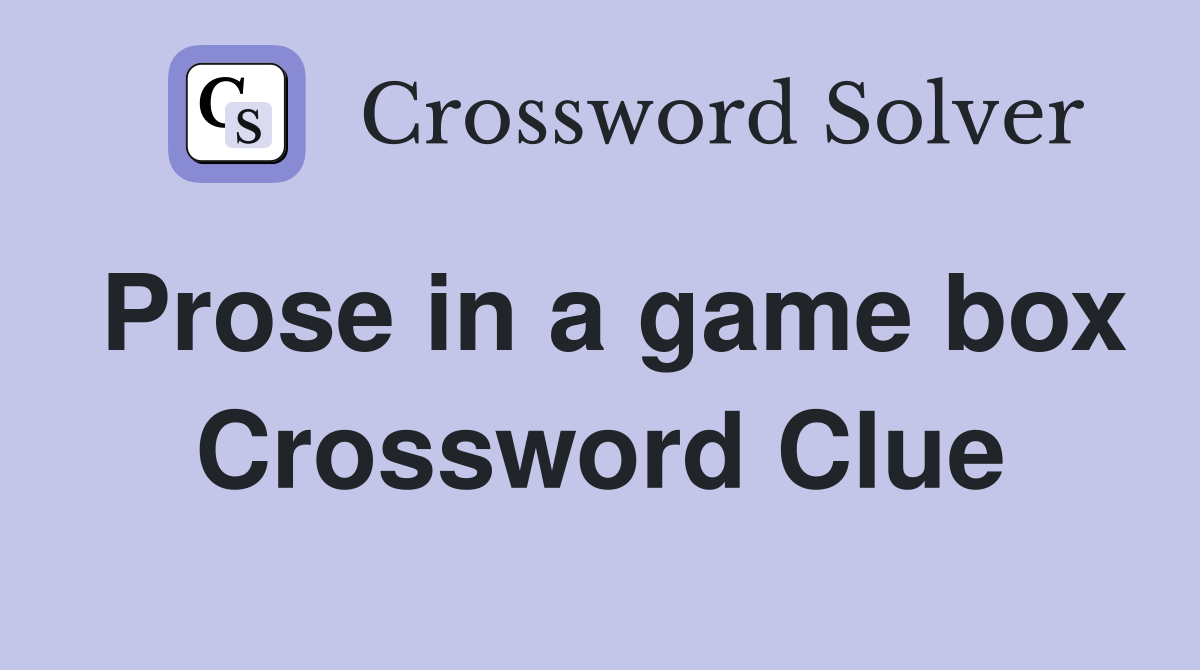 Prose in a game box Crossword Clue