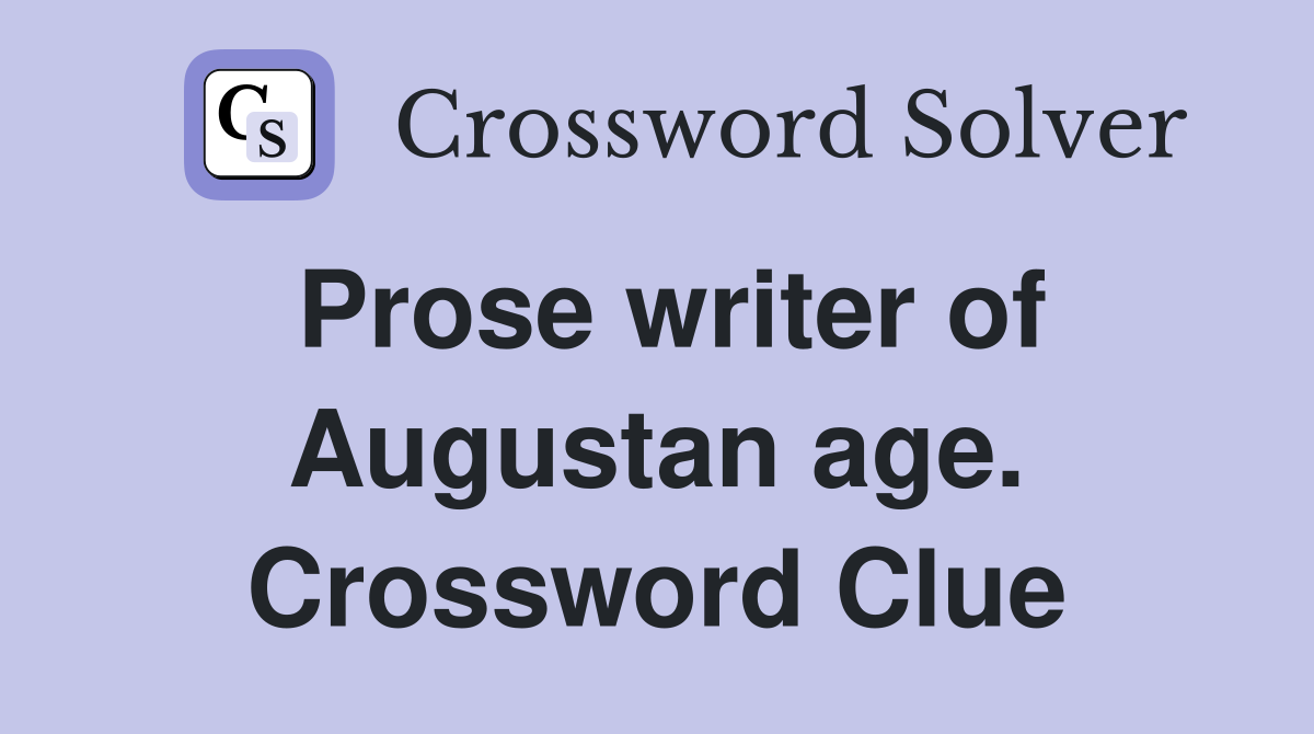Prose writer of Augustan age. Crossword Clue