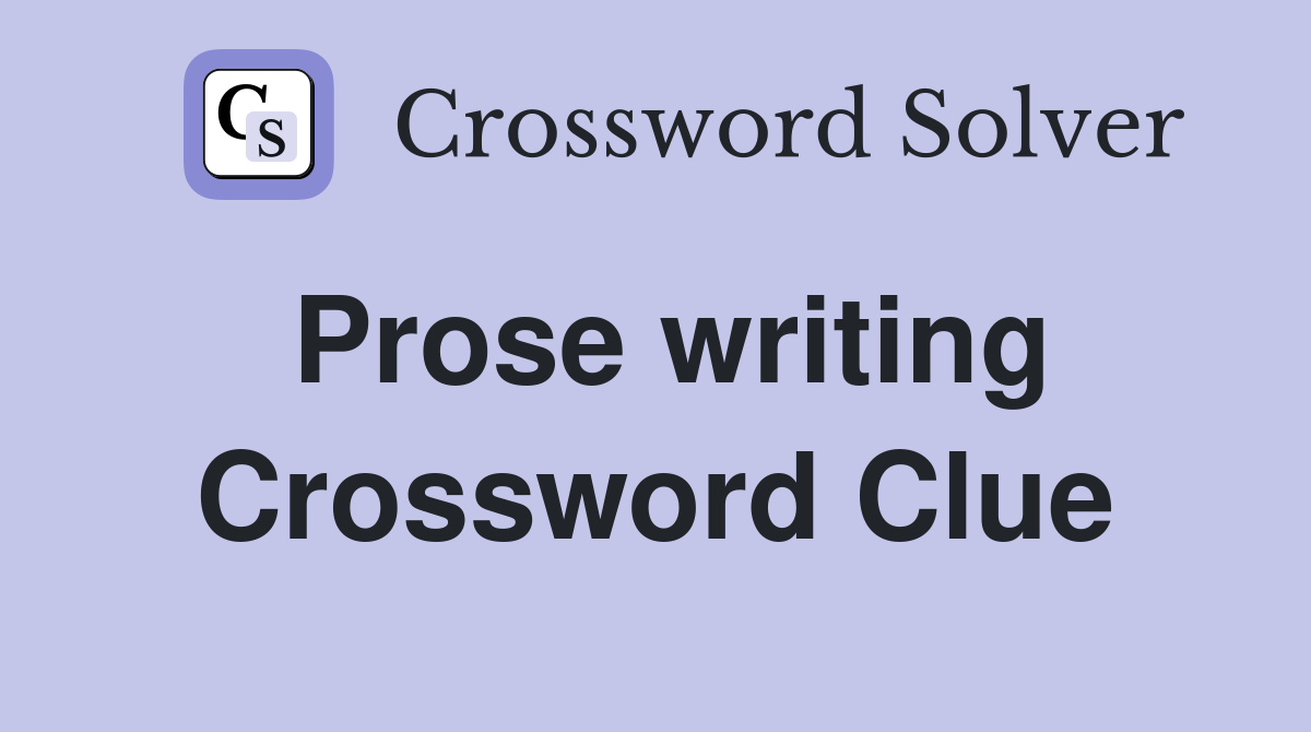 Prose writing Crossword Clue
