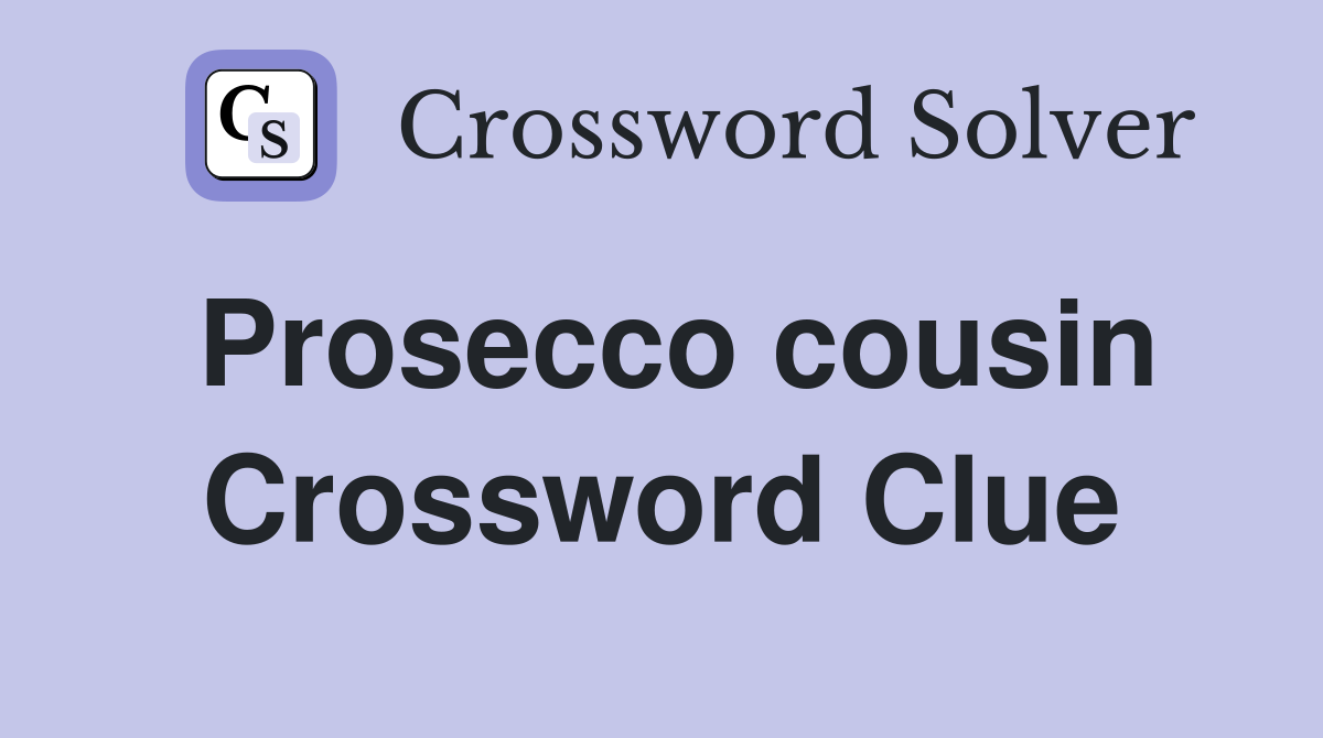 Prosecco cousin Crossword Clue