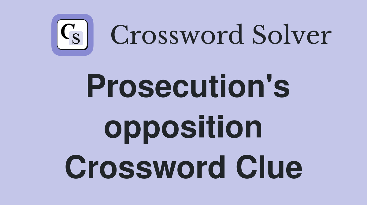 Prosecution's opposition Crossword Clue
