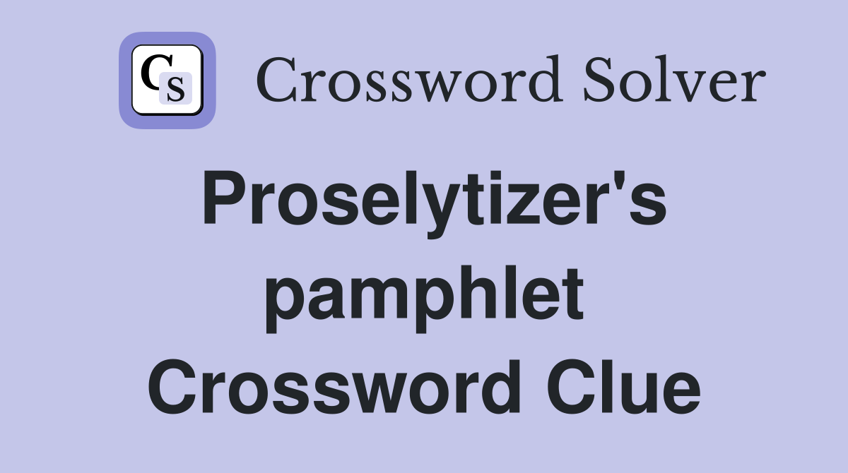 Proselytizer's pamphlet Crossword Clue