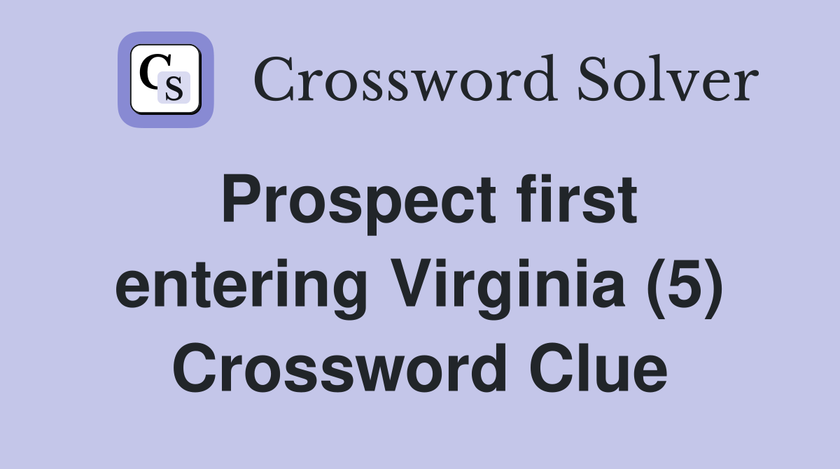 Prospect first entering Virginia (5) Crossword Clue