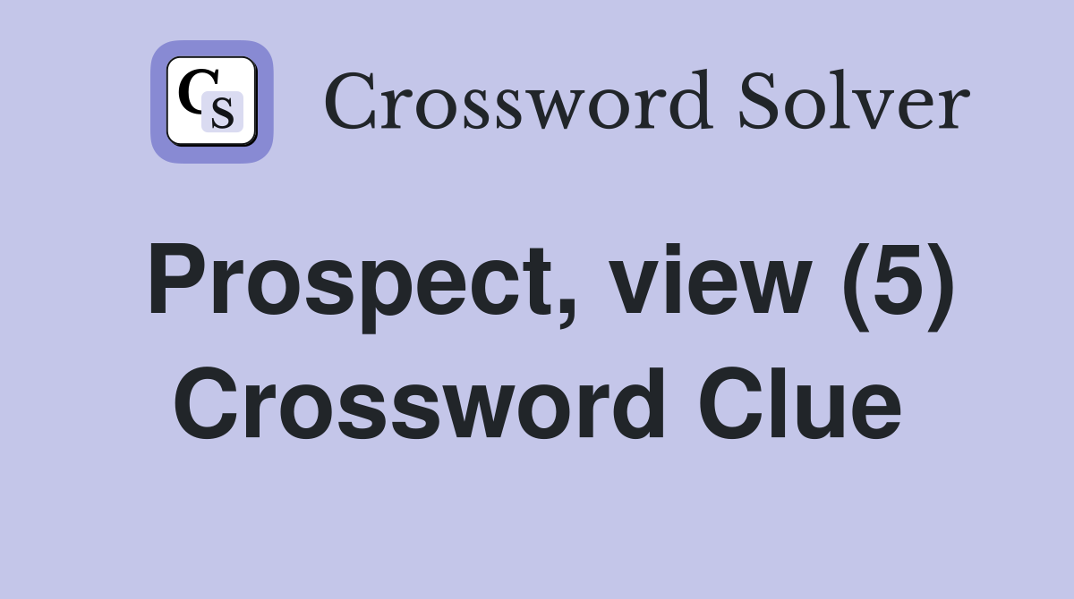 Prospect, view (5) Crossword Clue