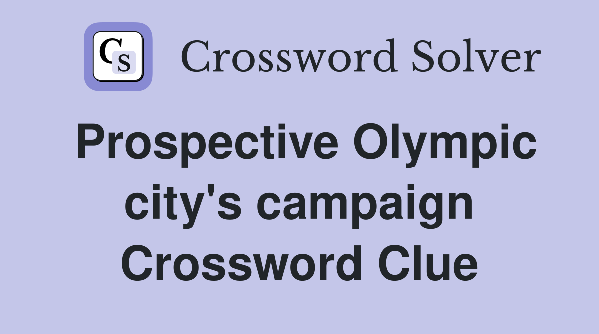 Prospective Olympic city's campaign Crossword Clue