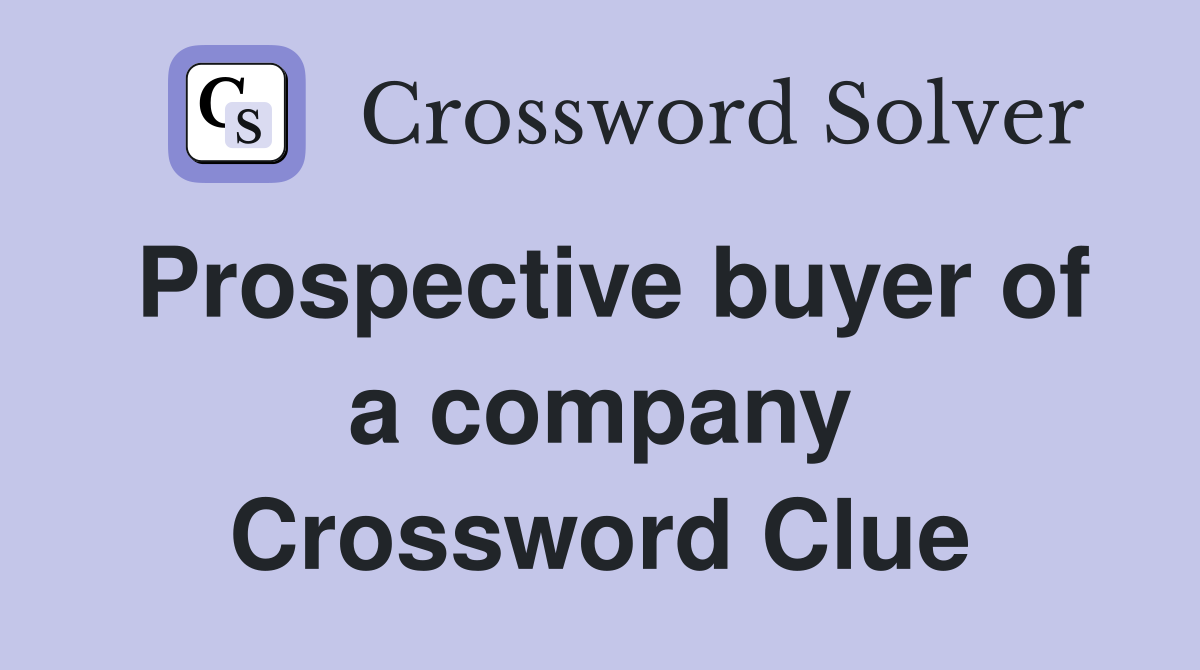 Prospective buyer of a company Crossword Clue