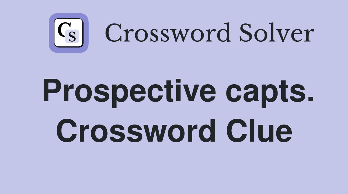 Prospective capts. Crossword Clue