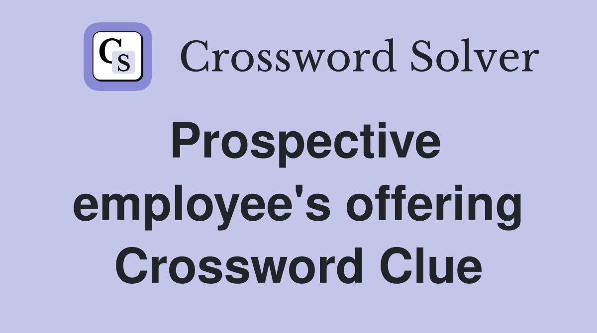 Prospective employee's offering Crossword Clue
