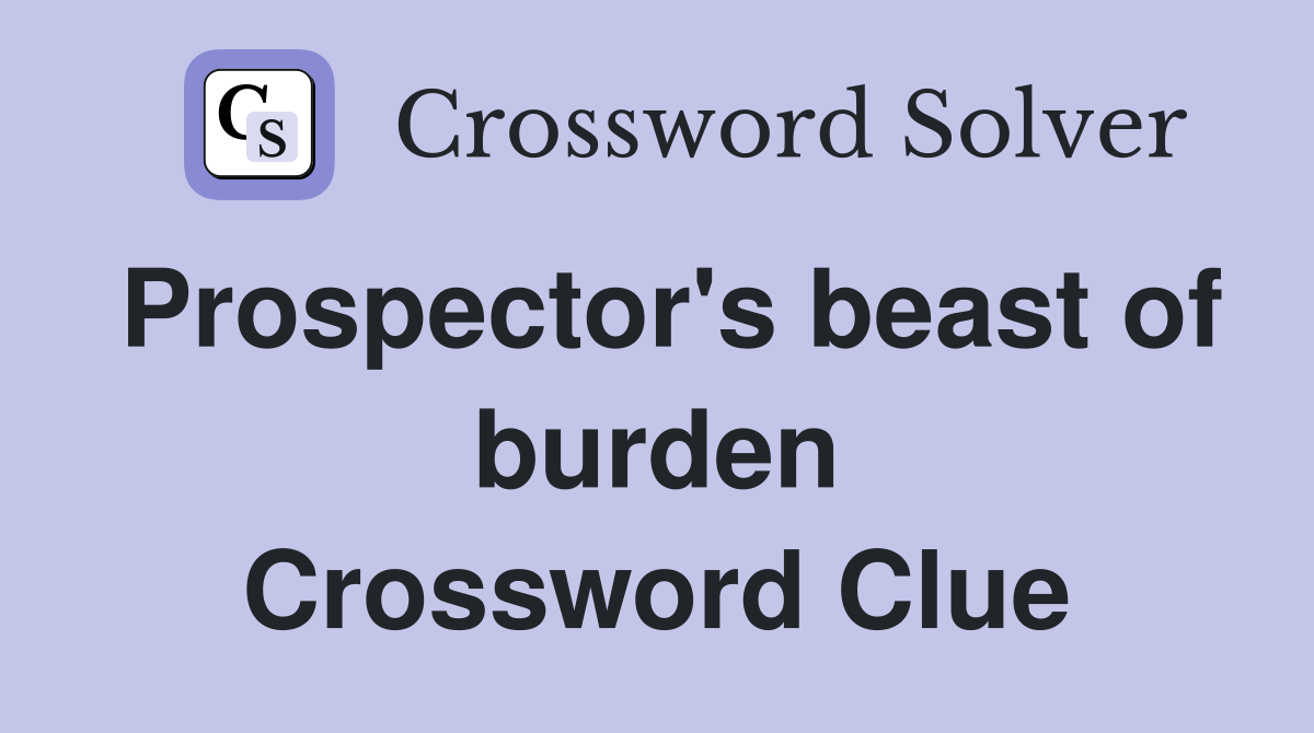 Prospector's beast of burden Crossword Clue