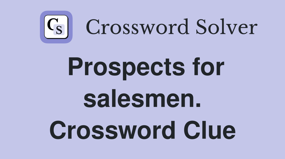 Prospects for salesmen. Crossword Clue