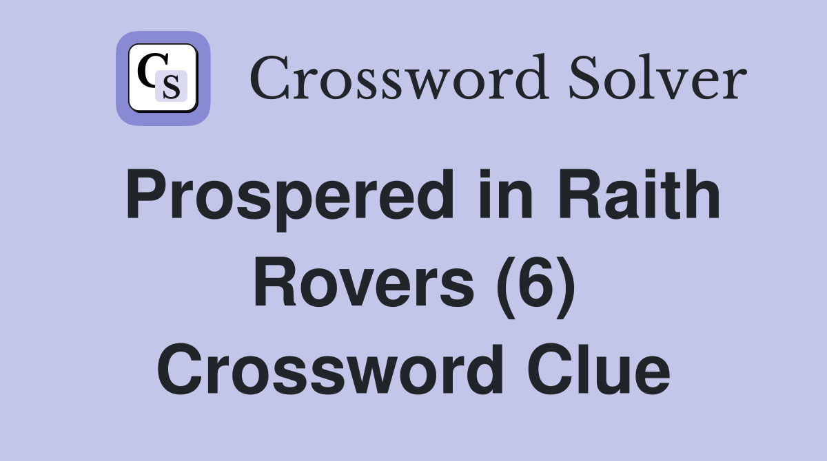 Prospered in Raith Rovers (6) Crossword Clue
