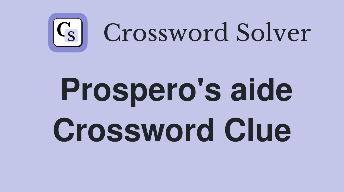 Prospero's aide Crossword Clue