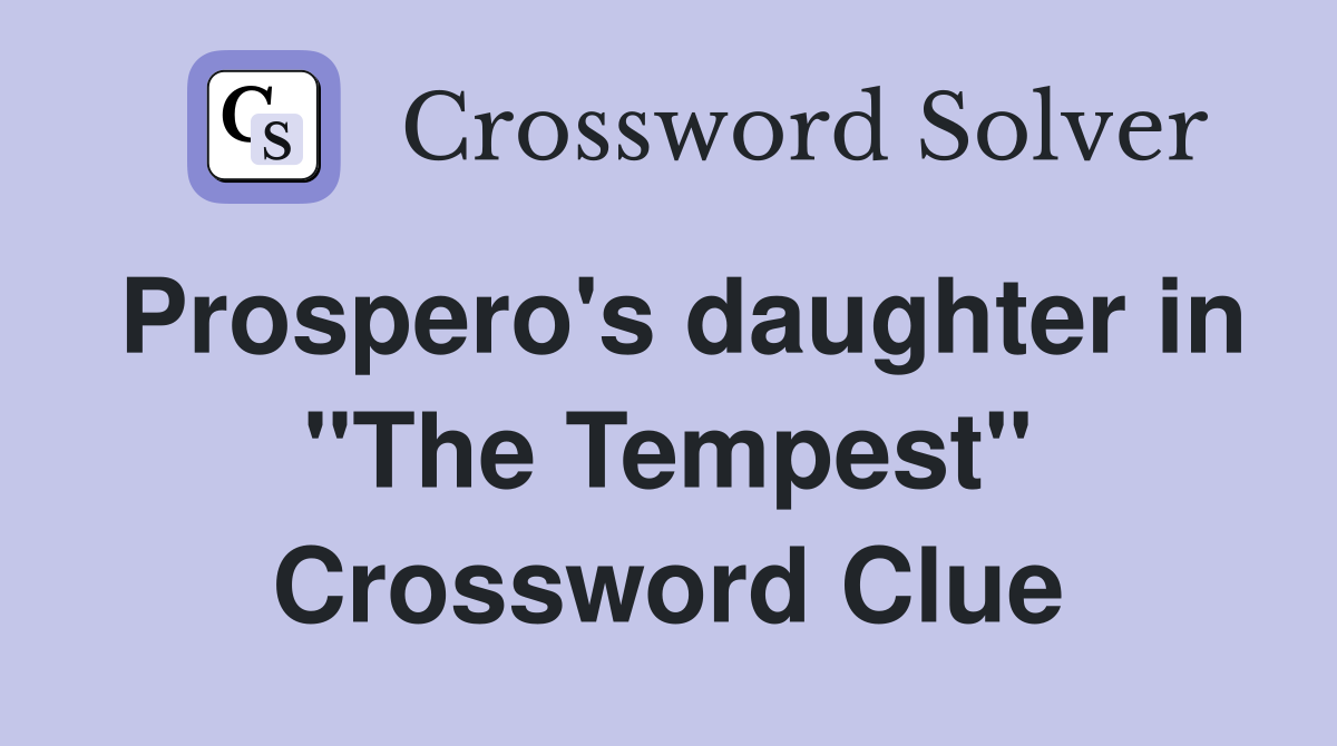 Prospero's daughter in "The Tempest" Crossword Clue