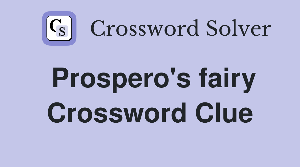 Prospero's fairy Crossword Clue