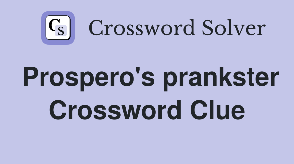Prospero's prankster Crossword Clue