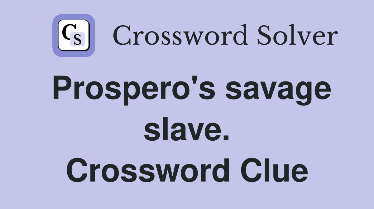 Prospero's savage slave. Crossword Clue
