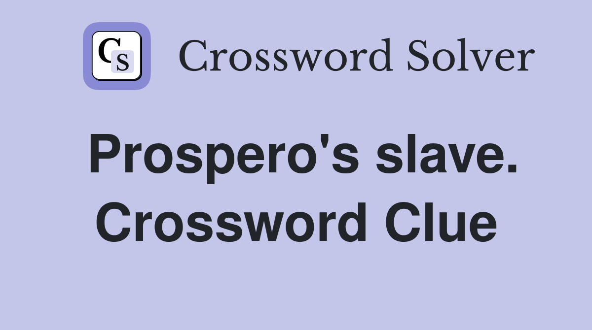 Prospero's slave. Crossword Clue