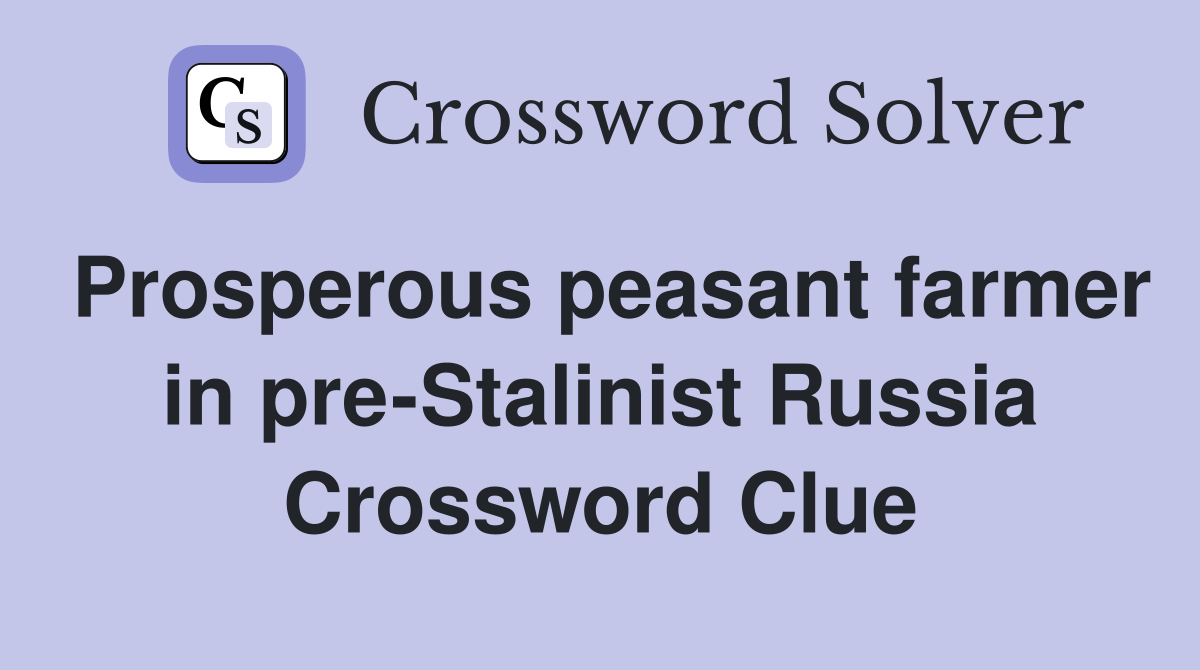 Prosperous peasant farmer in pre-Stalinist Russia Crossword Clue