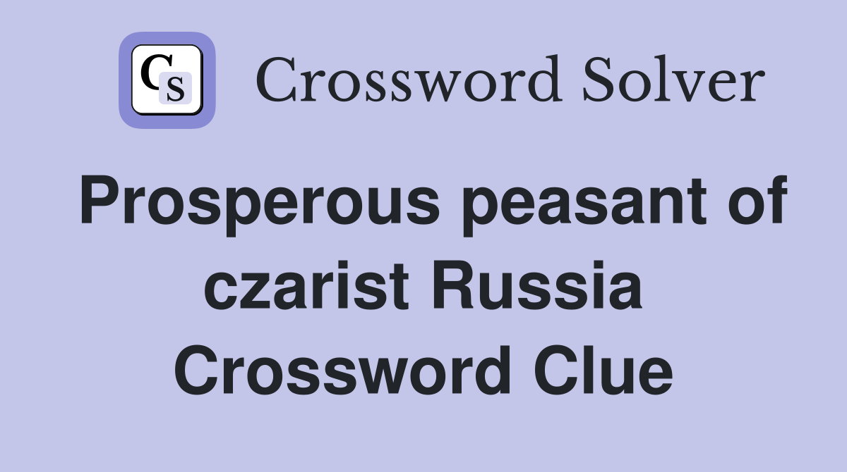 Prosperous peasant of czarist Russia Crossword Clue