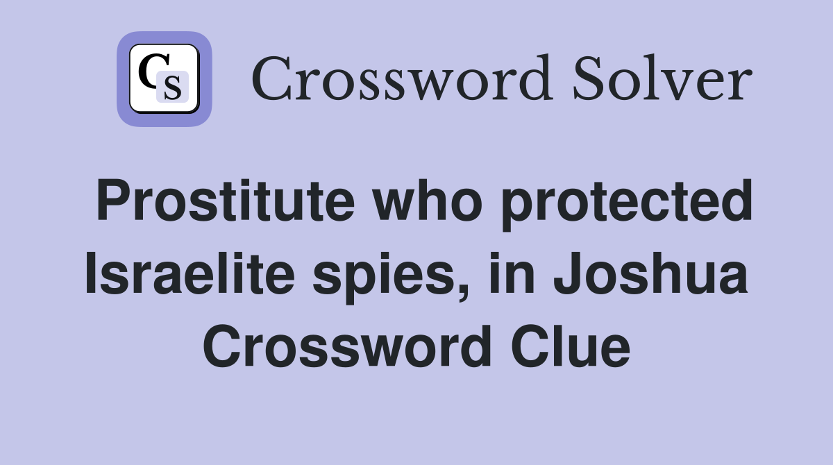 Prostitute who protected Israelite spies, in Joshua Crossword Clue