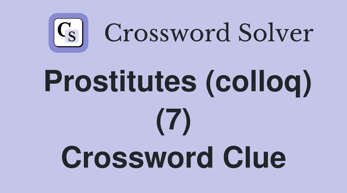 Prostitutes (colloq) (7) Crossword Clue