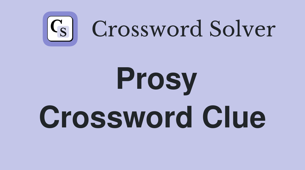 Prosy Crossword Clue