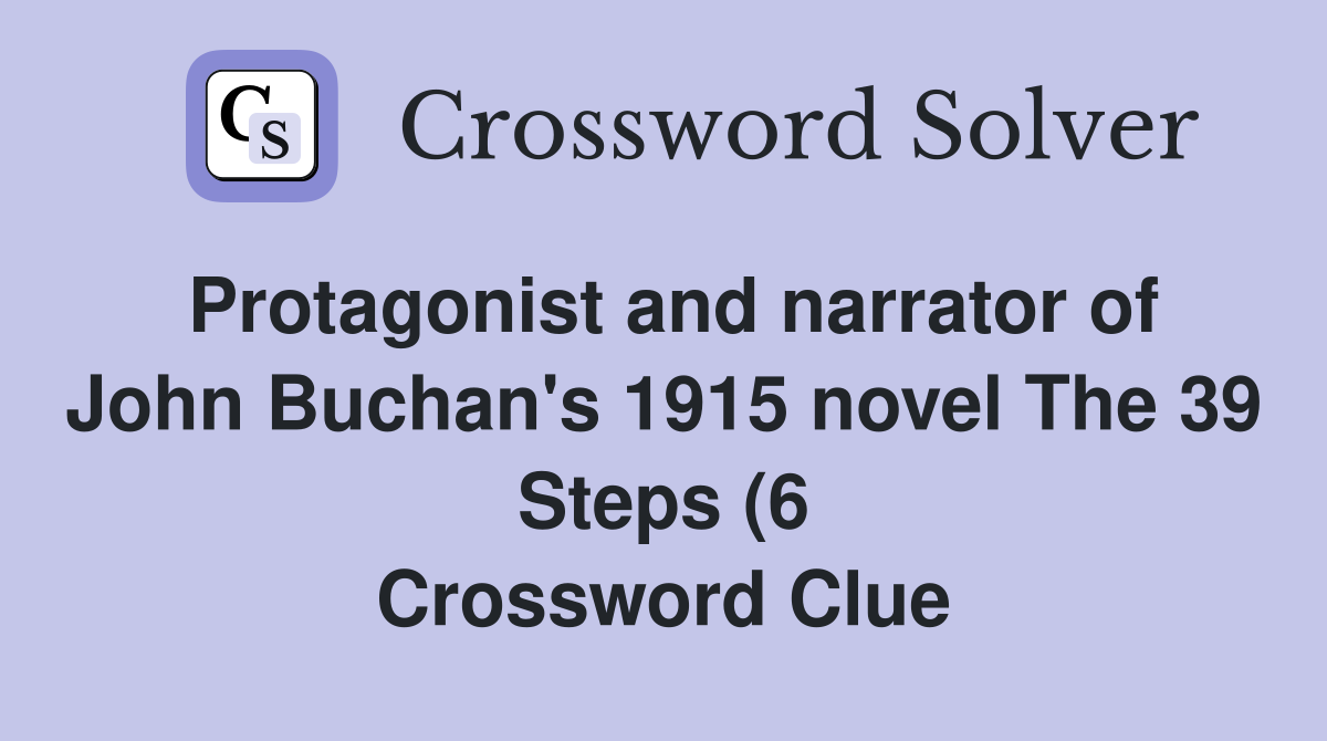 Protagonist and narrator of John Buchan #39 s 1915 novel The 39 Steps (6 Protagonist and narrator of John Buchan #39 s 1915 novel The 39 Steps (6