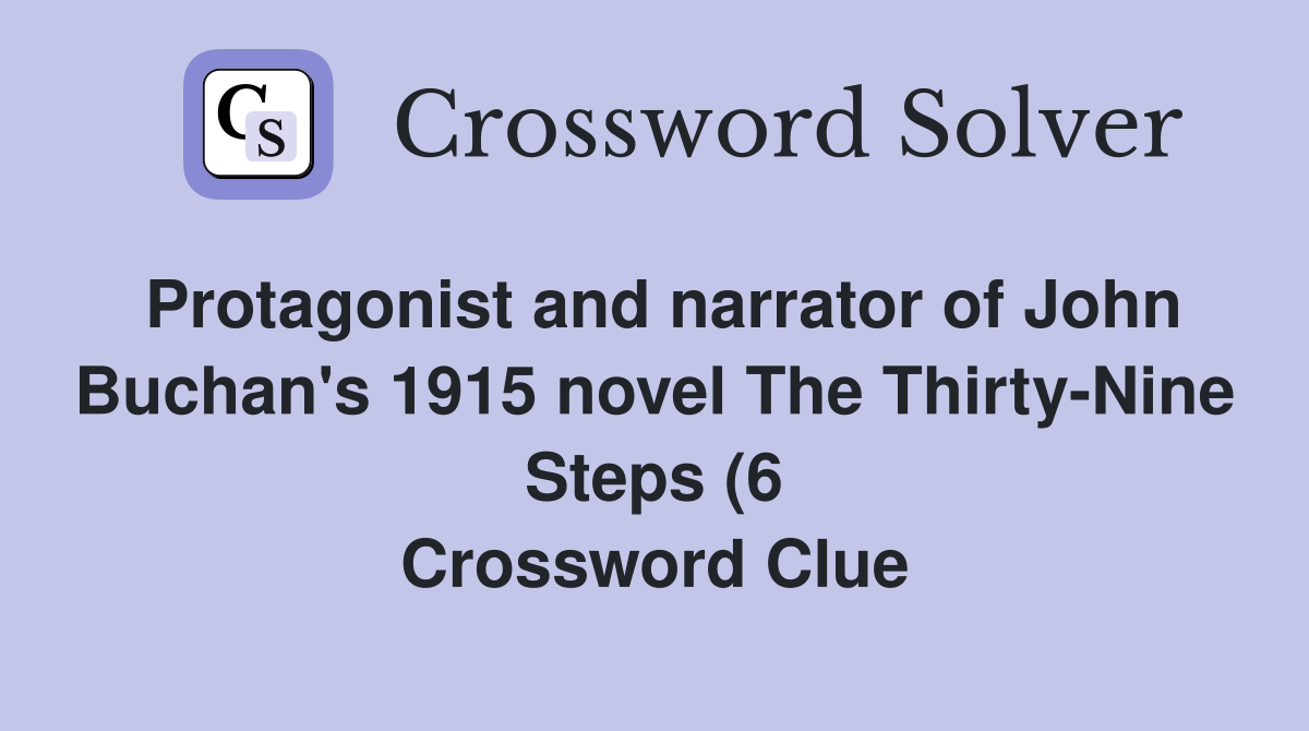 Protagonist and narrator of John Buchan #39 s 1915 novel The Thirty Nine Protagonist and narrator of John Buchan #39 s 1915 novel The Thirty Nine